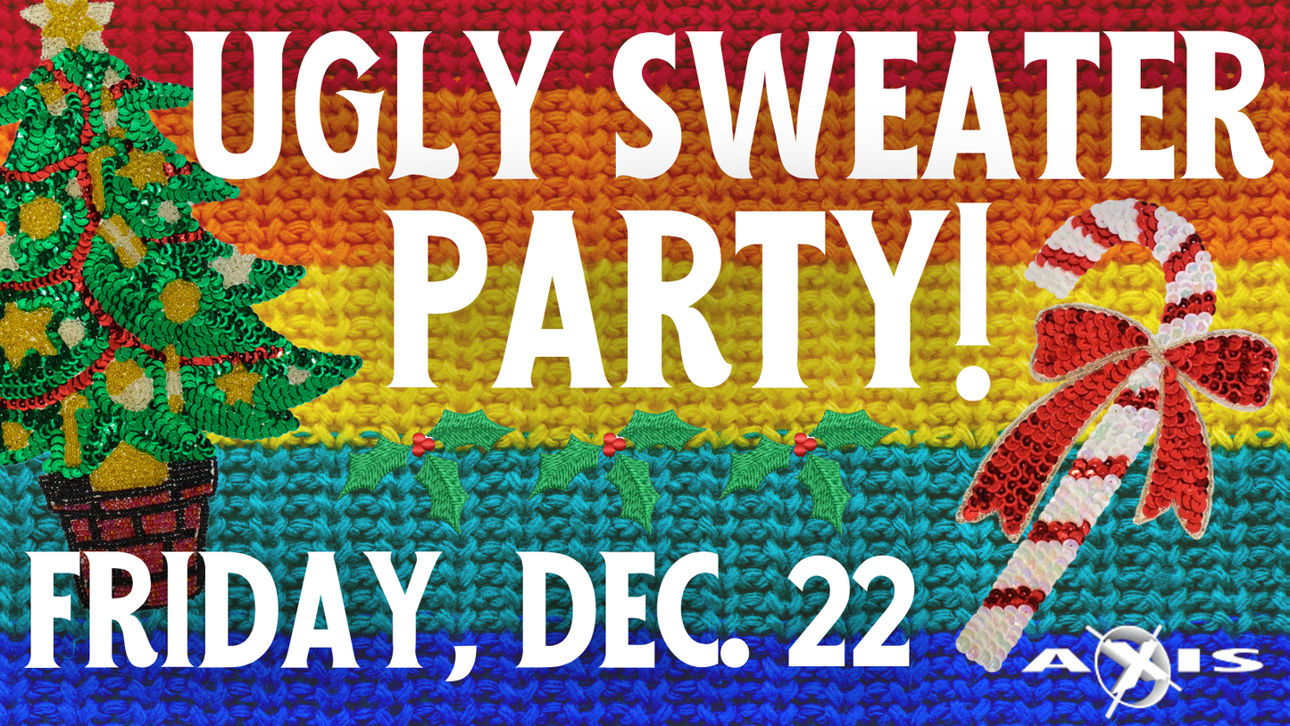 12/22 Ugly Sweater Party!